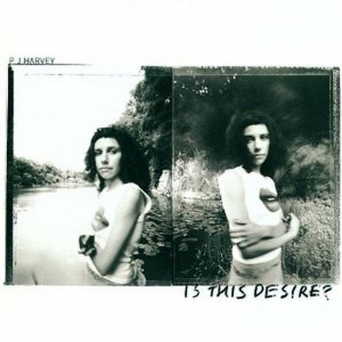 PJ HARVEY - IS THIS DESIRE? (1998)