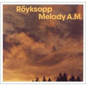 ROYKSOPP - MELODY A.M. (2001)