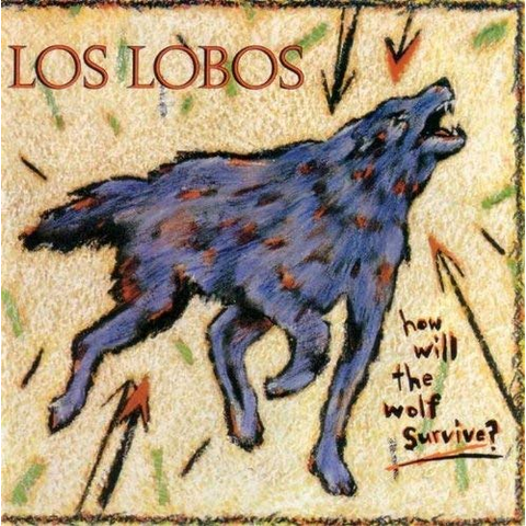 LOS LOBOS - HOW WILL THE WOLF SURVIVE (LP - 1984)