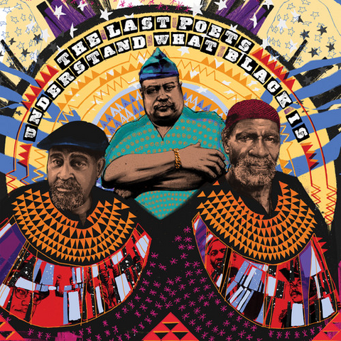 THE LAST POETS - UNDERSTAND WHAT BLACK IS (LP - 2018)