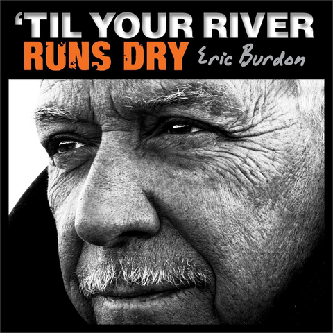 ERIC BURDON - TIL YOUR RIVER RUNS DRY (LP)