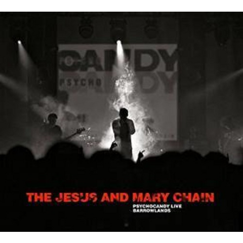 JESUS AND MARY CHAIN - PSYCHOCANDY live Barrowlands (2015)