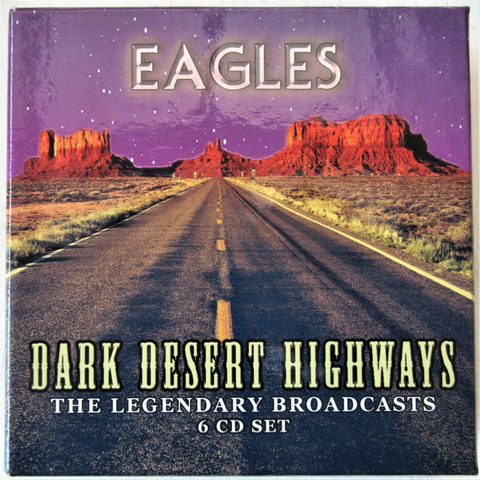 EAGLES - DARK DESERT HIGHWAYS - legendary broadcast