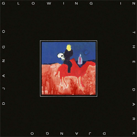 DJANGO DJANGO - GLOWING IN THE DARK (2021)