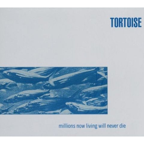 TORTOISE - MILLIONS NOW LIVING WILL NEVER DIE