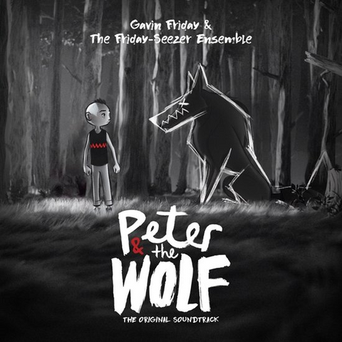 GAVIN FRIDAY & THE FRIDAY-SEEZ - SOUNDTRACK - PETER AND THE WOLF (2023)