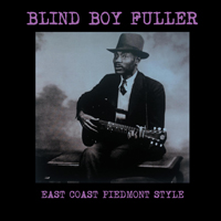 BLIND BOY FULLER - EAST COAST PIEDMONT STYLE (LP - 1991)