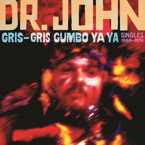 DR. JOHN - GRIS-GRIS GUMBO YA YA: the singles 1968-1974 (2LP - RSD'24)