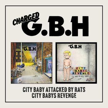 G.B.H. - CITY BABY ATTACKED BY RATS / CITY BABY'S REVENGE (2CD)