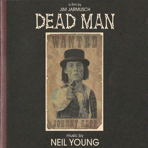 YOUNG NEIL - SOUNDTRACK - DEAD MAN: a film by jim jarmusch (1996)