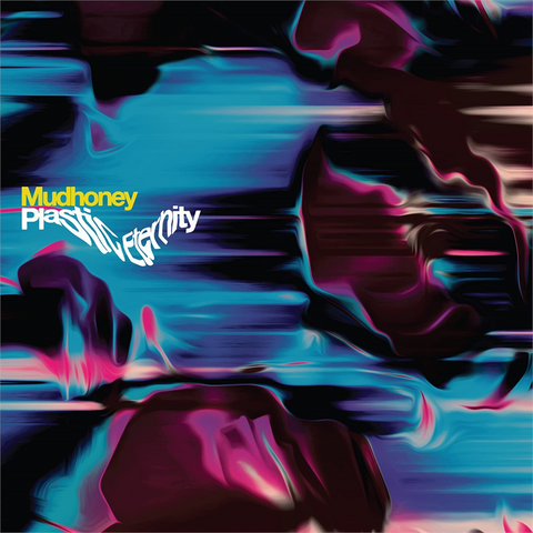 MUDHONEY - PLASTIC ETERNITY (LP - 2023)