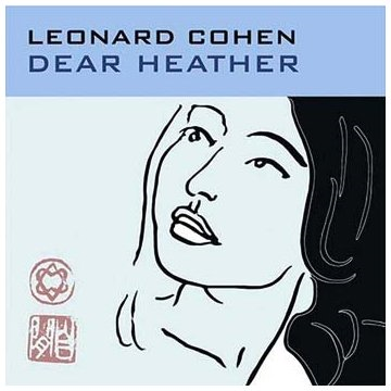 LEONARD COHEN - DEAR HEATHER (2004)