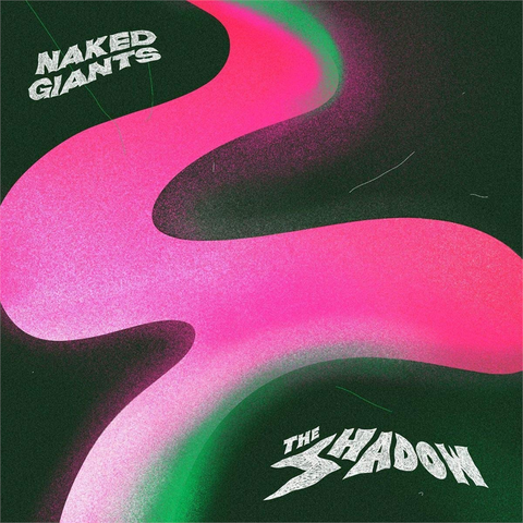 NAKED GIANTS - THE SHADOW (2020)