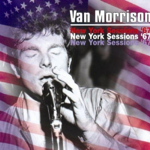 VAN MORRISON - NEW YORK SESSIONS '67