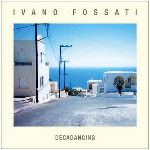 IVANO FOSSATI - DECADANCING (2011 - digipak)