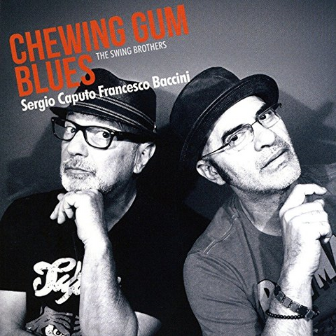 CAPUTO & BACCINI - CHEWING GUM BLUES (2017)