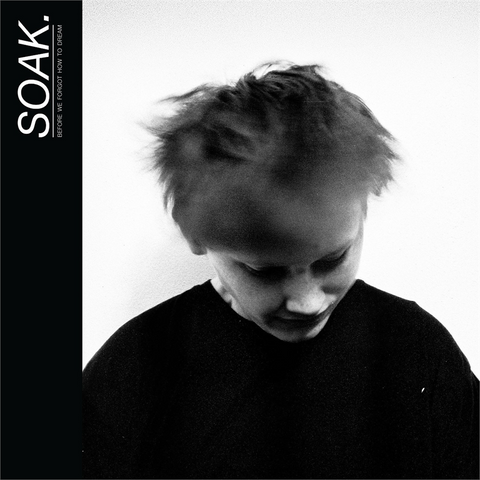 SOAK - BEFORE WE FORGOT HOW TO... (LP)