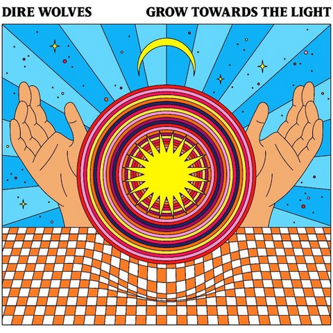 DIRE WOLVES - GROW TOWARDS THE LIGHT (2019)