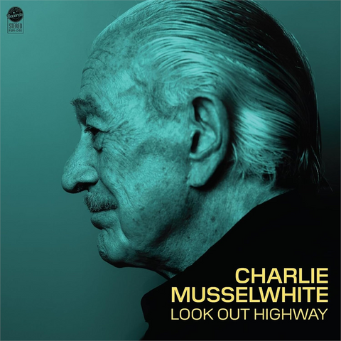 CHARLIE MUSSELWHITE - LOOK OUT HIGHWAY (2025)