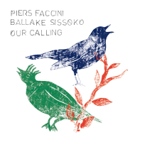 PIERS FACCINI & BALLAKE SISSOKO - OUR CALLING (2025)