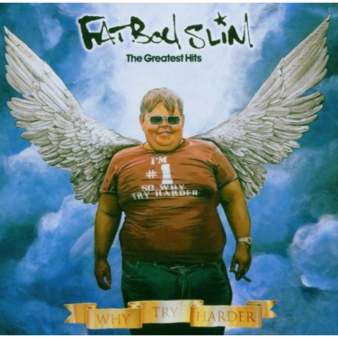 FATBOY SLIM - GREATEST HITS: WHY TRY HARDER