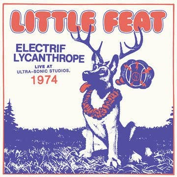 LITTLE FEAT - ELECTRIF LYCANTHROPE: live at ultra-sonic studios 1974 (2LP – 2022)
