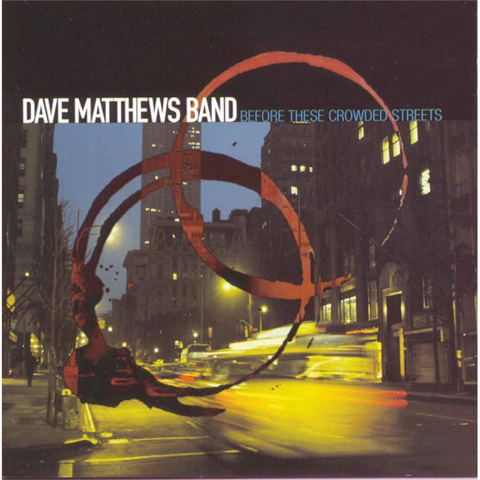 DAVE MATTHEWS - BAND - BEFORE THESE CROWDED STREETS (1998)