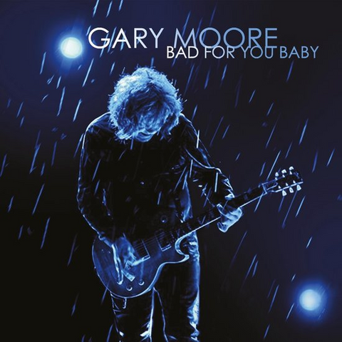 GARY MOORE - BAD FOR YOU BABY (2008 - REM26)