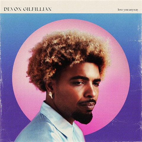 DEVON GILFILLIAN - LOVE YOU ANYWAY (LP - 2023)