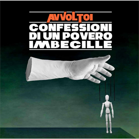 AVVOLTOI - CONFESSIONI DI UN POVERO IMBECILLE (2016)