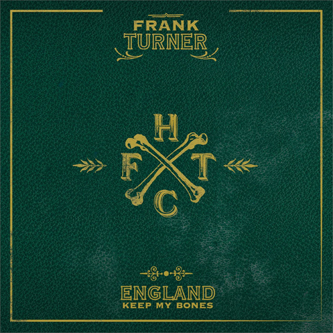 FRANK TURNER - ENGLAND KEEP MY BONES (LP - 2023)