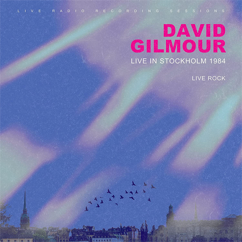 DAVID GILMOUR - LIVE ROCK: STOCKHOLM ‘84