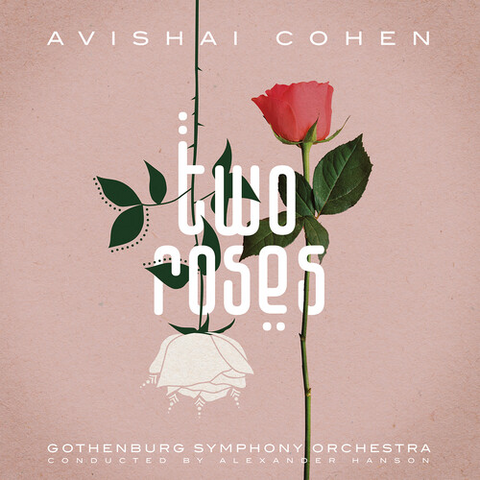 AVISHAI COHEN - GOTHENBURG SYMPHONY ORCHESTRA - TWO ROSES (2021)