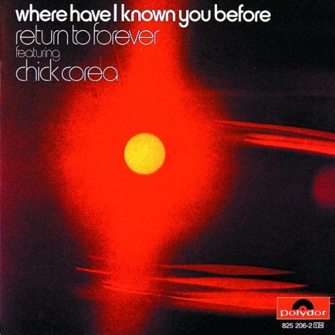 CHICK COREA - WHERE HAVE I KNOW YOU BEFORE (1974)