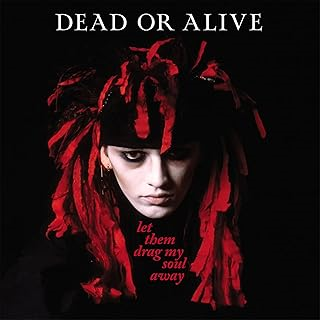 DEAD OR ALIVE - LET THEM DRAG MY SOUL AWAY (LP - SINGLES / DEMOS / LIVE SESSIONS 1979-1982 | ROSSO&NERO - 2024)