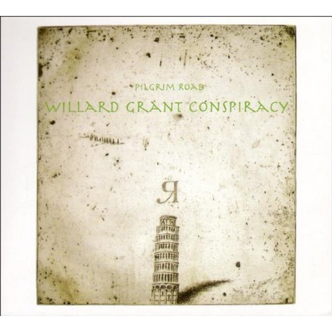WILLARD GRANT CONSPIRACY - PILGRIM ROAD (2008)