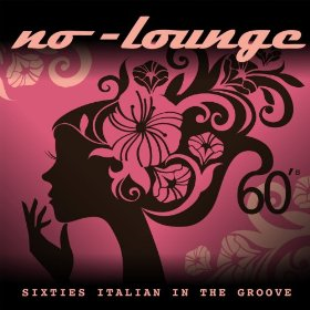 NO-LOUNGE - SIXTIES ITALIAN IN THE GROOVE (2011)