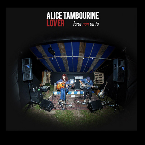 ALICE TAMBOURINE LOVER - LOVE / forse non sei tu (7'' - 2021)