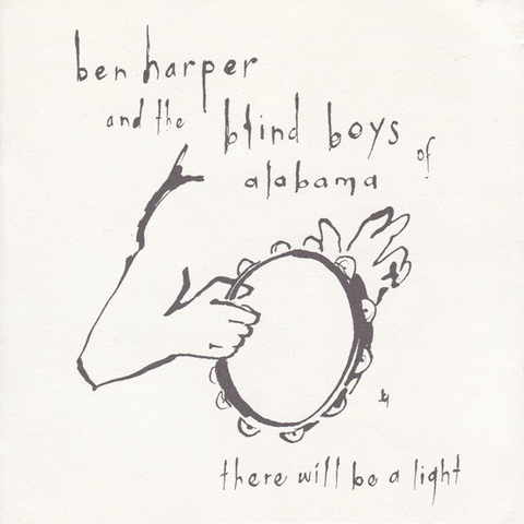 HARPER BEN & BLIND BOYS OF ALABAMA - THERE WILL BE A LIGHT (2004)