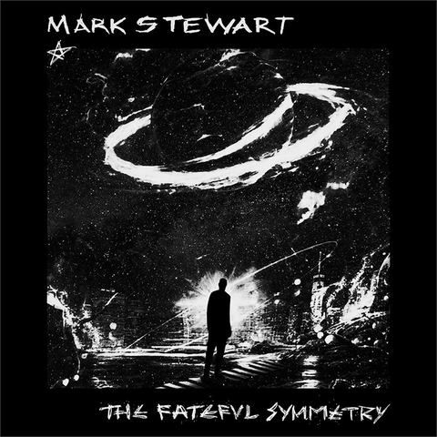 MARK STEWART - THE FATEFUL SYMMETRY (2025)