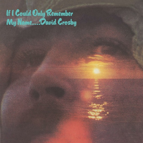 DAVID CROSBY - IF I COULD ONLY REMEMBER MY NAME (1971 - 50TH ANN | 2CD | REM’21)