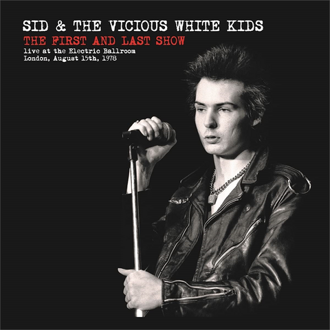 SID & THE VICIOUS WHITE KIDS - FIRST AND LAST SHOW (LP - 2021)
