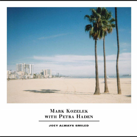 MARK KOZELEK AND PETRA HADEN - JOEY ALWAYS SMILED (2019)