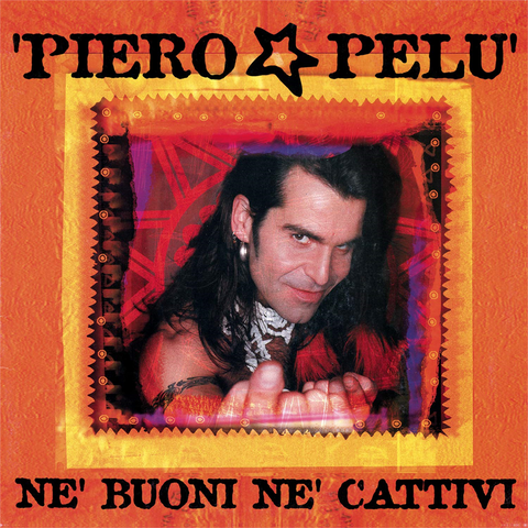 PIERO PELU' - NE' BUONI NE' CATTIVI (LP - orange - RSD'20)