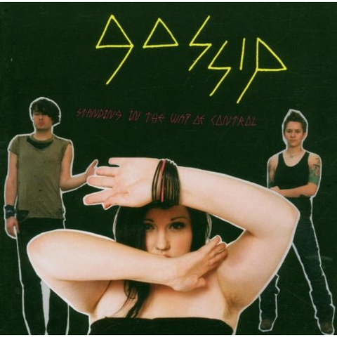 GOSSIP - STANDING IN THE WAY OF CONTROL (2006)