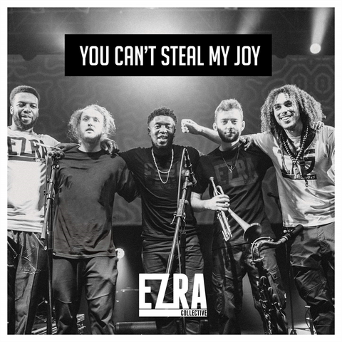 EZRA COLLECTIVE - YOU CAN T STEAL MY JOY (2019)