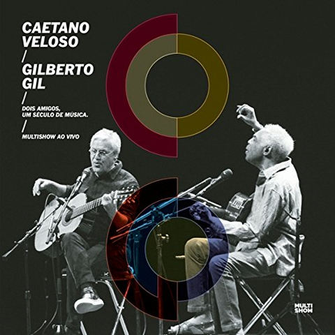 VELOSO CAETANO & GIL GILBERTO - TWO FRIENDS, ONE CENTURY OF MUSIC [ao vivo] (2015)
