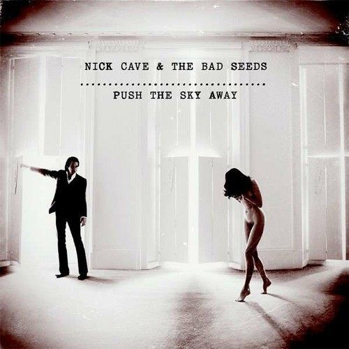 NICK CAVE & THE BAD SEEDS - PUSH THE SKY AWAY (2013)