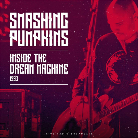 SMASHING PUMPKINS - INSIDE THE DREAM MACHINE (LP - LIVE - 1993)