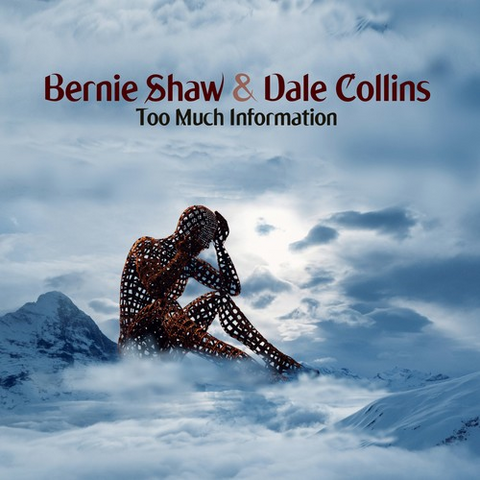 BERNIE SHAW & DALE COLLINS - TOO MUCH INFORMATION (2019)